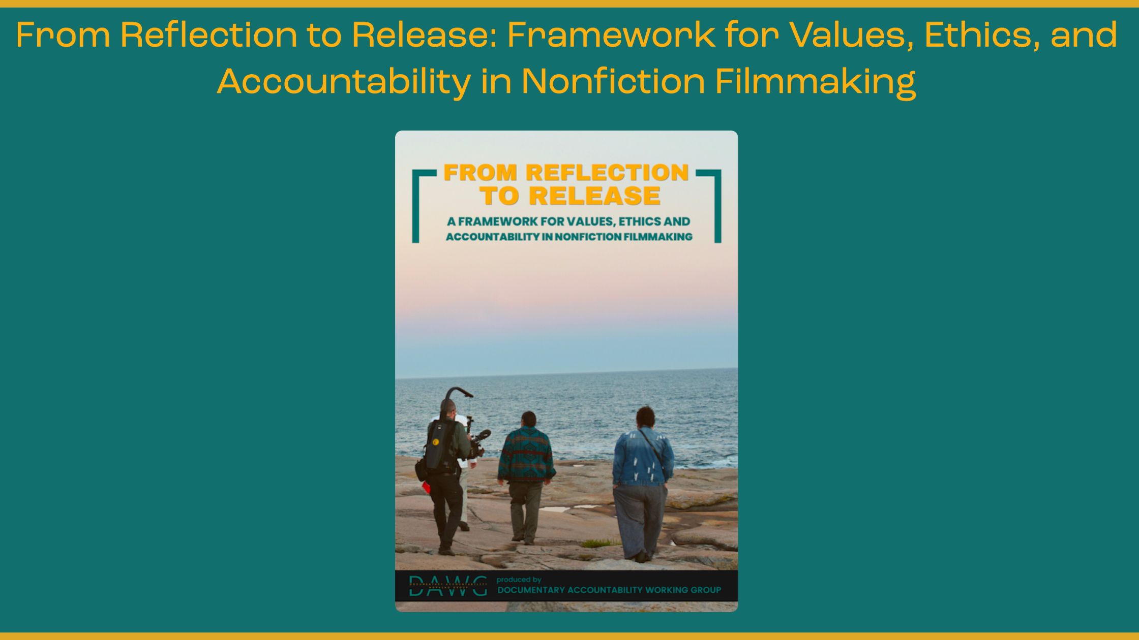 Download DAWG's Framework for Values, Ethics, and Accountability in Nonfiction Filmmaking